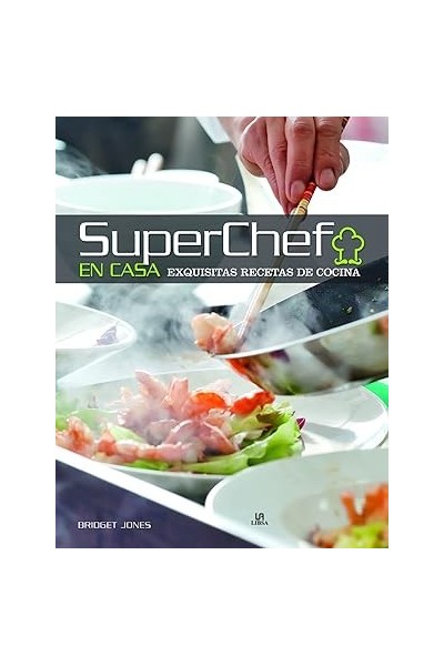 Superchef en Casa: Exquisitas Recetas de Cocina